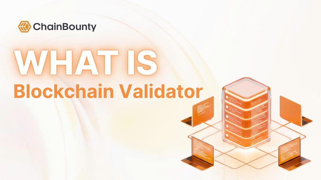 The role of Validators in blockchain security: Guardians of decentralized networks